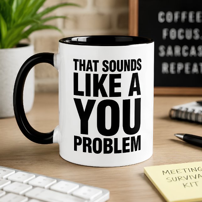 Roligt Det Låter Som Ett Ditt Problem Sarcastic  Mugg (Skapare uppladdad)