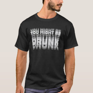 Roligt Drickande Humor Du Kan Vara Berusad T Shirt