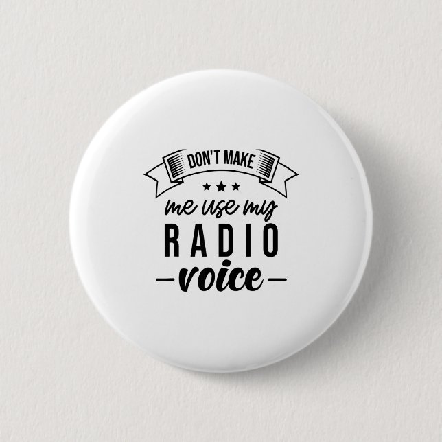 Roligt, få mig inte att använda min radioröst Radi Knapp (Framsida)