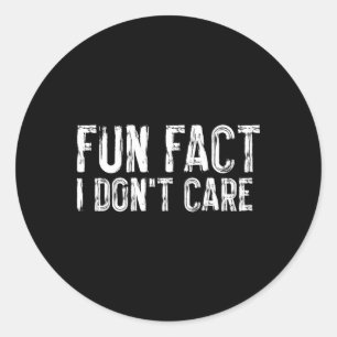 Roligt Fact I Donâ T Care Sarcasm Humor Runt Klistermärke