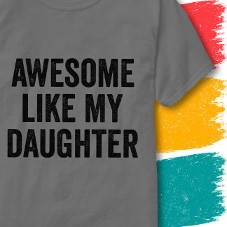 Roligt Familjecitat Fantastiskt Som Min Dotter T Shirt