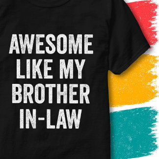 Roligt Familjecitat Fantastiskt Som Min Svärbroder T Shirt