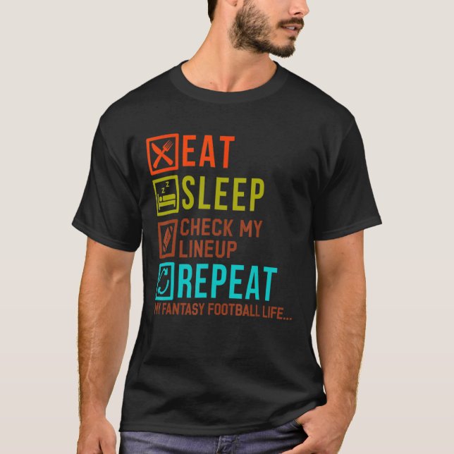 Roligt Fantasy Football Season Eat Sover Kolla min T Shirt (Framsida)