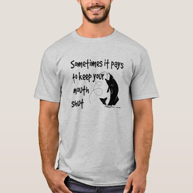 Roligt Fishing Quote Behålla Mouth-Shirt T Shirt (Framsida)