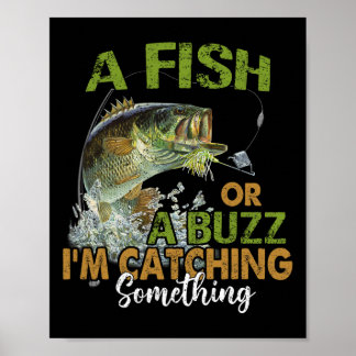 Roligt fiskecitat En fisk eller en surr jag fångar Poster