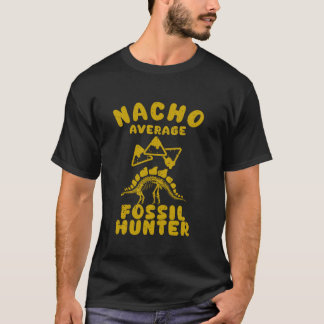 roligt för fossil jägare, genomsnitt för nacho-jak t shirt