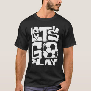 Roligt Fotbollsspel Låt oss Spela upp fotboll T Shirt
