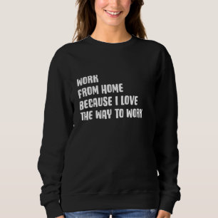 Roligt från hemmet eftersom jag Kärlek kan arbeta  T Shirt