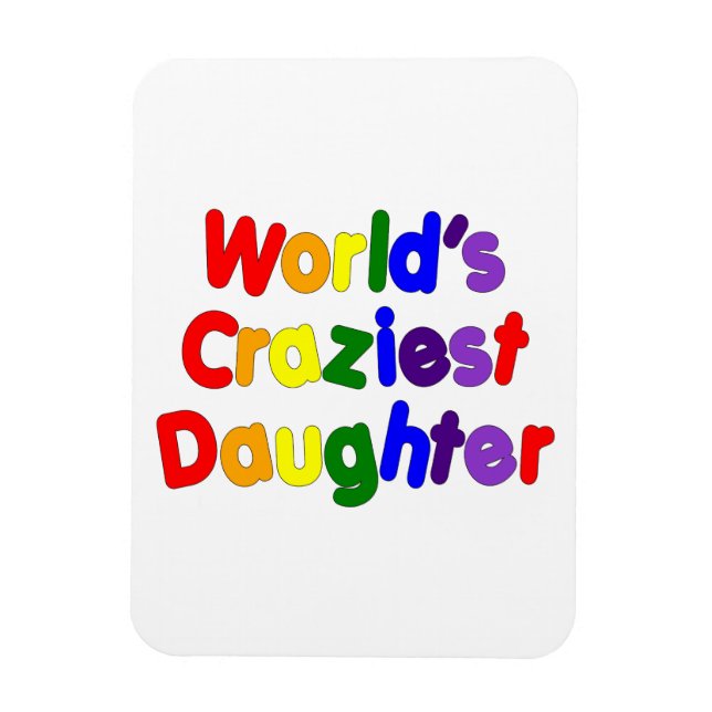 Roligt Funny Daughters : World's Craziest Daughter Magnet (Vertikal)