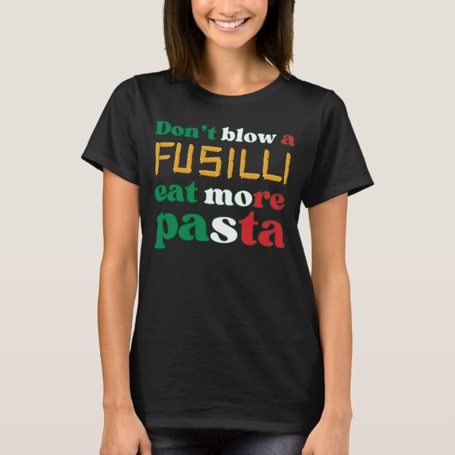 Roligt Fusilli Pasta BLOW INTE EN FUSILLI Italien T Shirt (Framsida)