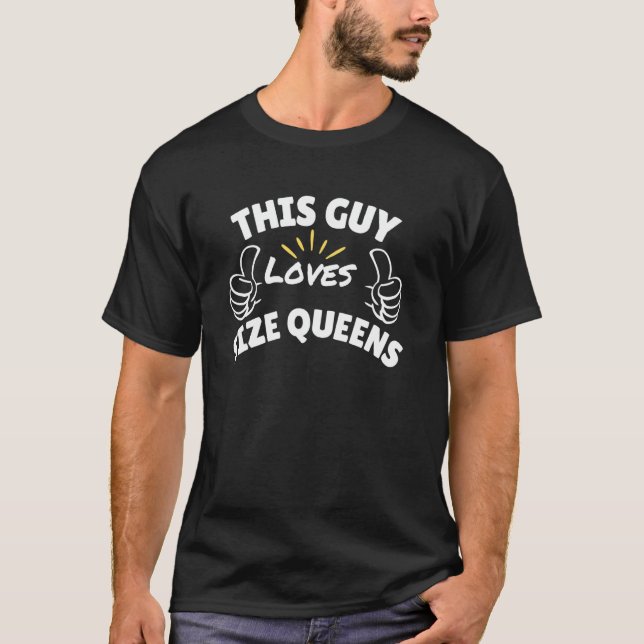 Roligt Graphic-this Guy Kärlek Storlek Queens T Shirt (Framsida)