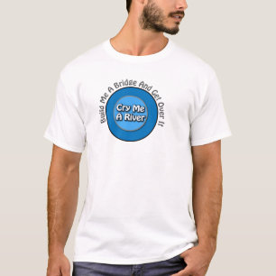 Roligt gråta mig en flod, bygger mig en överbryg tee shirt