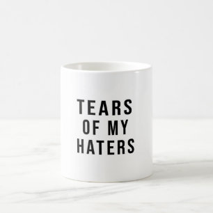 Roligt Humor TÅRAR MIN HATERS Mugg