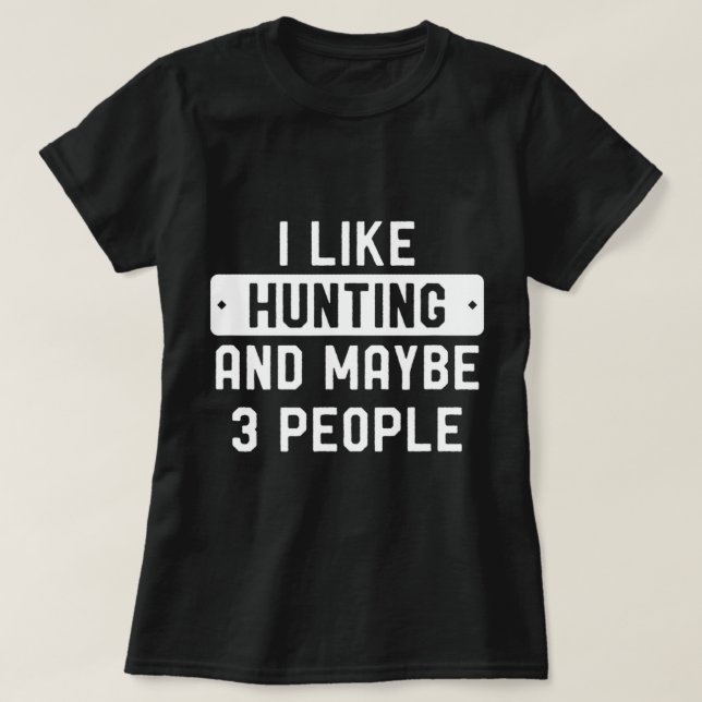 Roligt Hunter Gift jag gillar jakt och kanske 3 pe T Shirt (Design framsida)