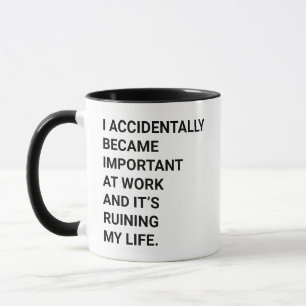 Roligt hur jag av misstag blev viktig på jobbet mugg