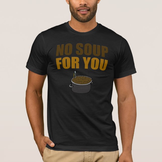 Roligt ingen soppa för dig T-tröja T-shirt (Framsida)