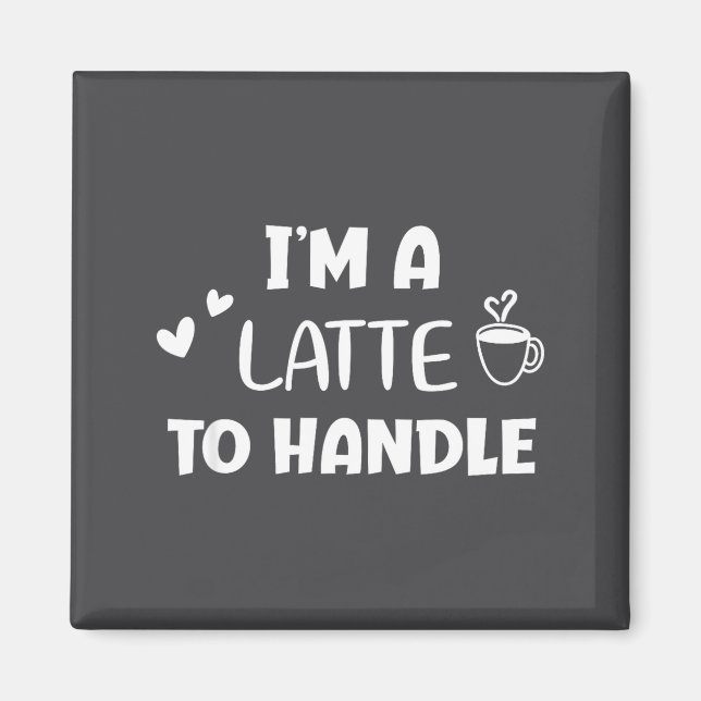 Roligt, jag är en latte att hantera kaffe. Sarksat Magnet (Framsidan)