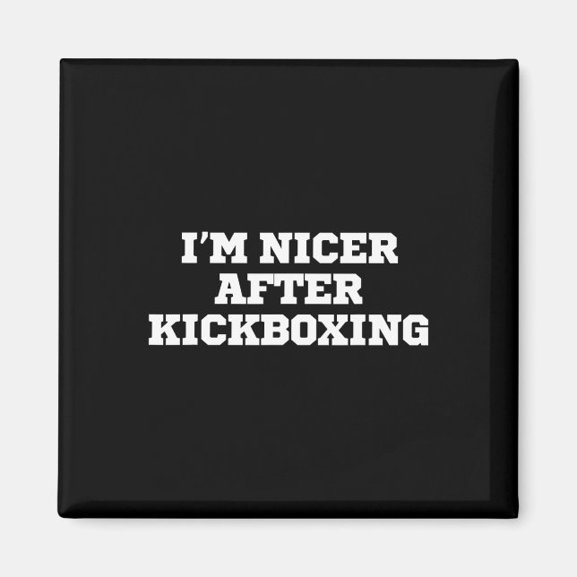Roligt, jag är trevligare efter kickboxning magnet (Framsidan)