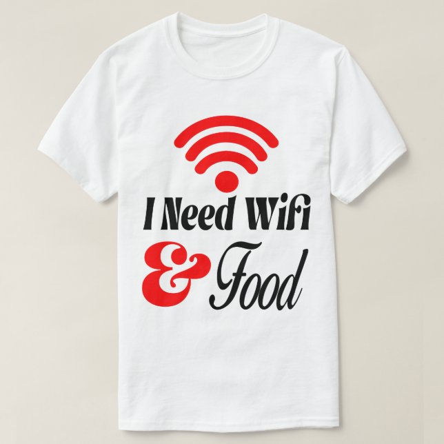 Roligt' Jag behöver wifi & mat  T Shirt (Design framsida)