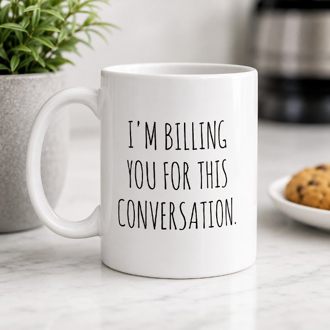 Roligt Jag Fakturerar Dig För Den Här Konversation Kaffemugg (Skapare uppladdad)