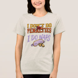 Roligt Jag Gör Inte Straffar Jag Tar Tupplur T Shirt