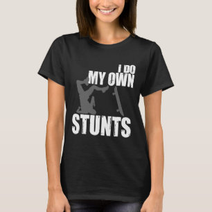Roligt Jag Gör Mina Egna Stunts Skateboardpresent T Shirt