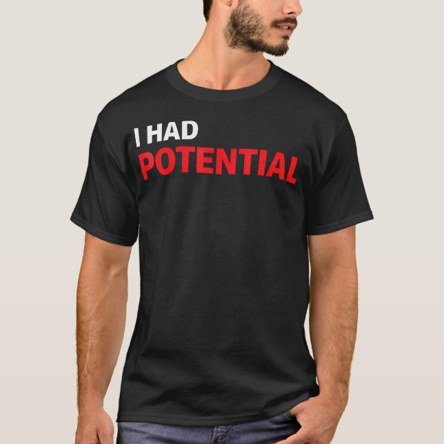 Roligt Jag Hadde Potential Sarksastisk Humor T Shirt (Framsida)