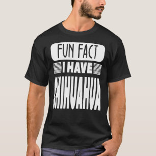 Roligt - jag har Chihuahua T Shirt