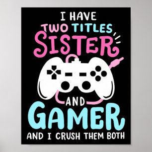Roligt Jag Har Två Titlar Syster Och Gamer Video S Poster