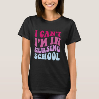 Roligt Jag Kan Inte Jag Går På Sjuksköterskeutbild T Shirt