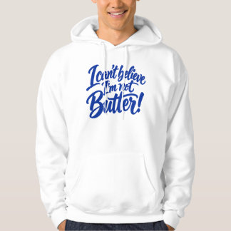 Roligt Jag Kan Inte Tro Att Jag Inte Är Smör Man Hoodie