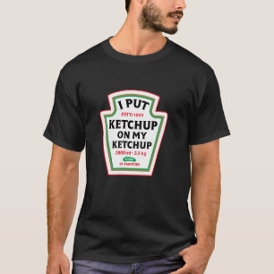 Roligt Jag Sätter Ketchup På Min Ketchup Kryddor C T Shirt