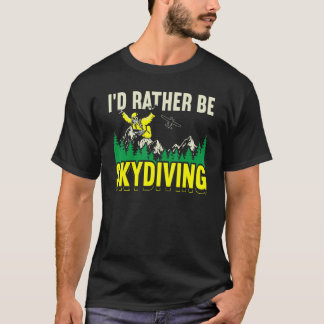 Roligt Jag Skulle Hellre Fallskärmspringa Fallskär T Shirt