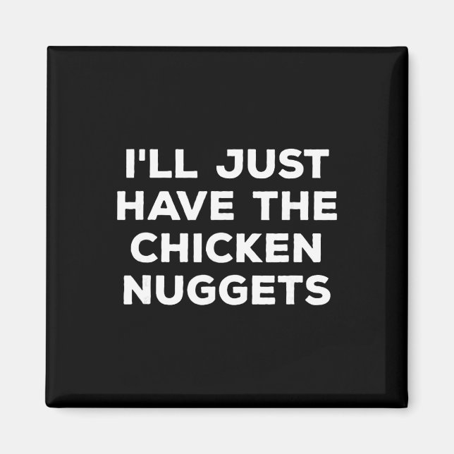 Roligt, jag tar bara kycklingnuggets  magnet (Framsidan)