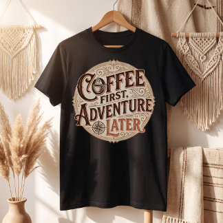 Roligt kaffe äventyr senare Funny Coffee T Shirt