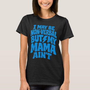 Roligt Kan Vara Icke-Verbalt Men Mamma Är Inte Aut T Shirt