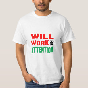 Roligt! Kommer Jobba För Uppmärksamhet T Shirt