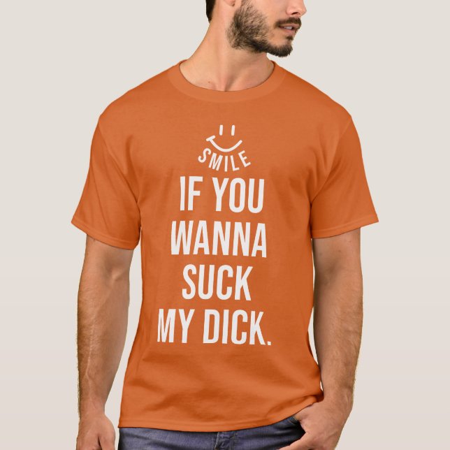 Roligt Leende Om Du Vill Suga Min Dick present T Shirt (Framsida)