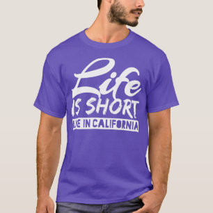 Roligt Life är Kort boende i Kalifornien Fantastis T Shirt
