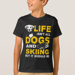 Roligt liv är inte bara hundar och skidåkning t shirt