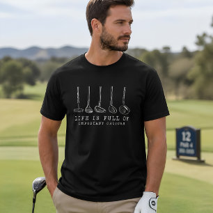 Roligt Livet är Fullt av Viktiga Val Golf Humor T Shirt