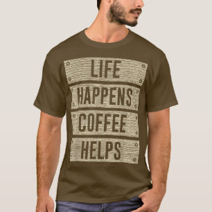 Roligt Livet Händer Kaffe Hjälper Trästruktur plan T Shirt
