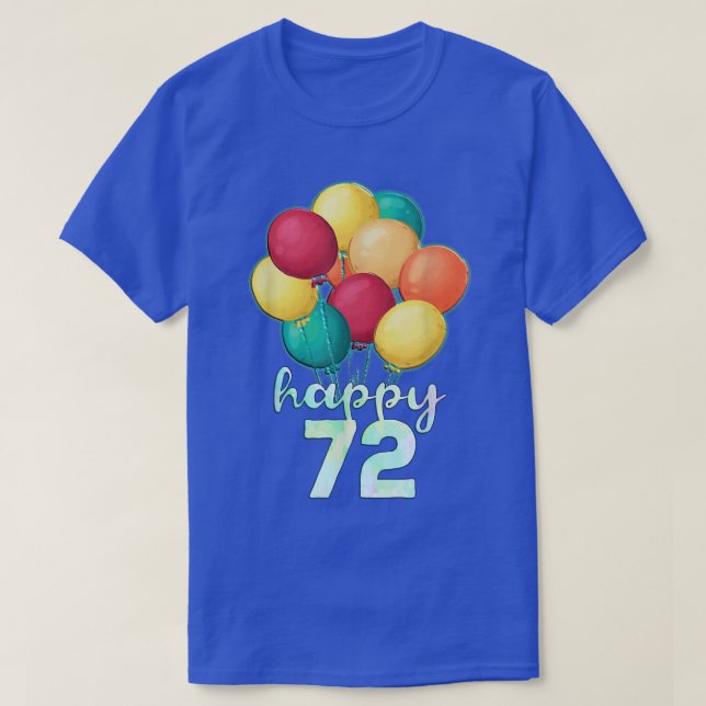 Roligt Lycklig 72 år gamla färgformiga ballonger 7 T Shirt (Design framsida)