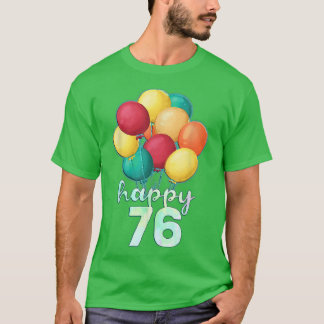 Roligt Lycklig 76 år gamla färgformiga ballonger 7 T Shirt