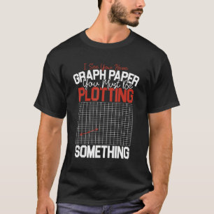 Roligt Math Teacher Graph Papper du måste rita T Shirt