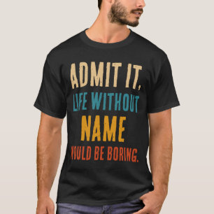Roligt Medge Livet Utan [Namn] Skulle Vara Tråkigt T Shirt