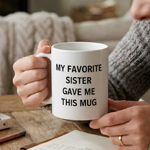 Roligt Min Favoritsyster Gav Mig Det Här Kaffemugg
