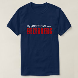 Roligt "Mina förfäder var berserkers" T Shirt