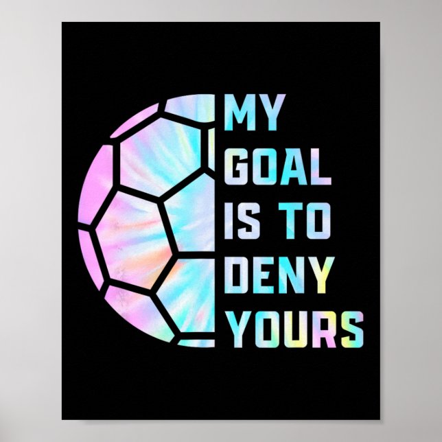 Roligt Mitt Mål Är Att Förneka Ditt Fotbollsmålvak Poster (Framsidan)