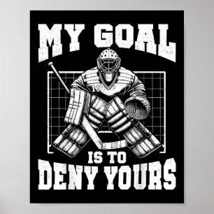 Roligt Mitt Mål Är Att Förneka Ditt Hockey Målvakt Poster